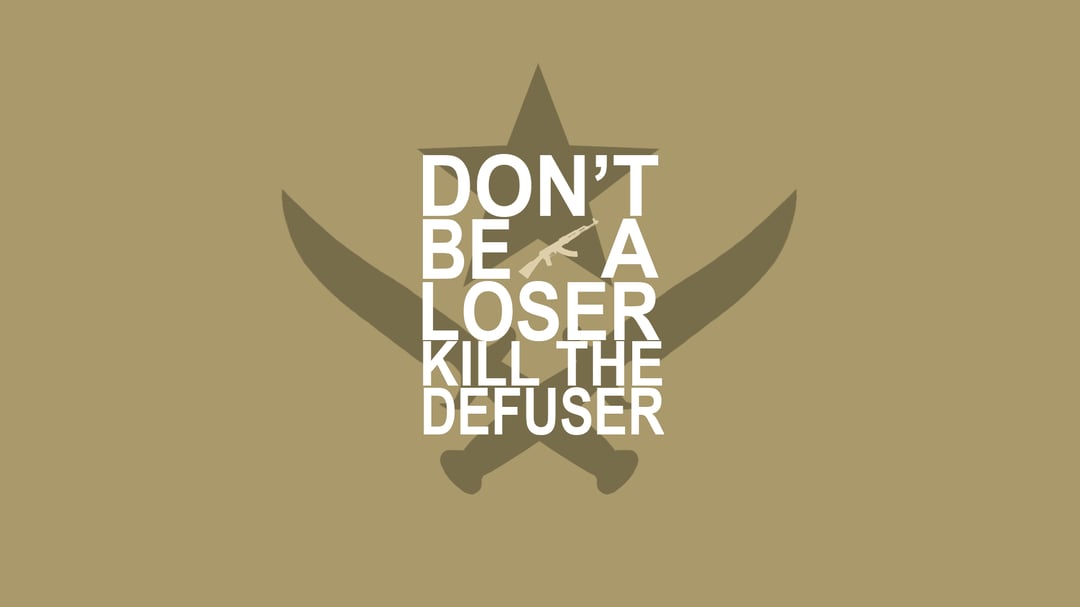 Don't be a loser, kill the defuser