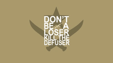 Don't be a loser, kill the defuser